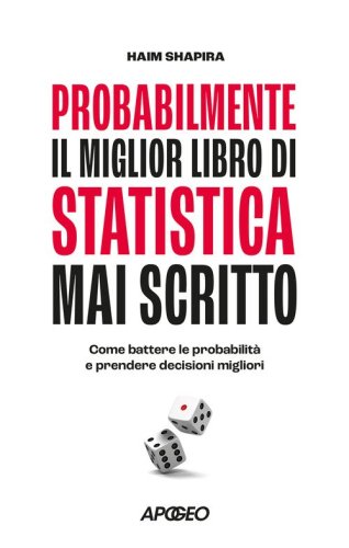 Probabilmente il miglior libro di statistica mai scritto. Come battere le probabilit&agrave; e prendere decisioni migliori
