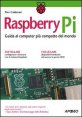 Raspberry Pi - Guida al computer pi&ugrave; compatto del mondo