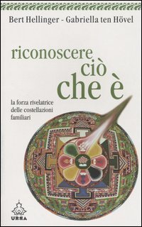 Riconoscere ci&ograve; che &egrave;. La forza rivelatrice delle costellazioni familiari