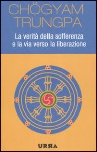 La verit&agrave; della sofferenza e la via verso la liberazione
