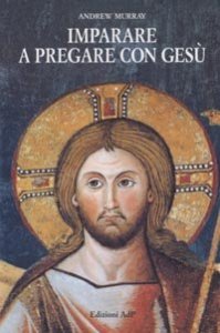 Imparare a pregare con Ges&ugrave;. Tracce per una scuola di preghiera
