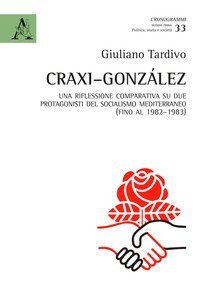 Craxi-González. Una riflessione comparativa su due protagonisti del socialismo mediterraneo (fino al 1982-1983)