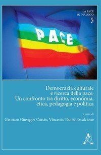 Democrazia culturale e ricerca della pace. Un confronto tra diritto, economia, etica, pedagogia e politica