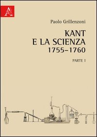 Kant e la scienza (1755-1760). Vol. 1