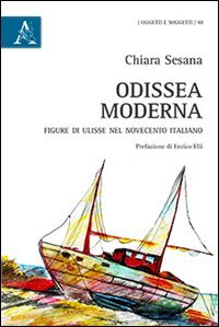 Odissea moderna. Figure di Ulisse nel Novecento italiano
