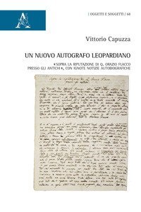 Un nuovo autografo leopardiano. &laquo;Sopra la riputazione di Q. Orazio Flacco presso gli antichi&raquo;, con ignote notizie autobiografiche