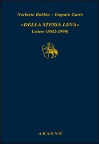 Della stessa leva. Lettere (1942-1999)