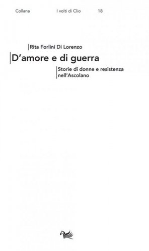 D'amore e di guerra. Storie di donne e resistenza nell'Ascolano