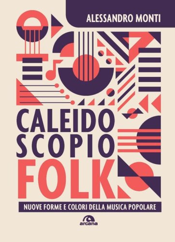 Caleidoscopio folk. Nuove forme e colori della musica popolare