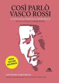 Cos&igrave; parl&ograve; Vasco Rossi. Antologia poetica integrale