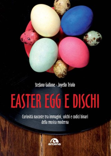 Easter Egg e dischi. Curiosit&agrave; nascoste tra immagini, solchi e codici binari della musica moderna