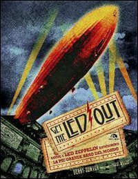 Get the Led out. Come i Led Zeppelin divennero la più grande band del mondo