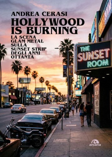 Hollywood is burning. La scena glam metal sulla Sunset Strip degli anni Ottanta