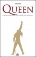 Queen. Le canzoni, gli album, i concerti, i video, la carriera: l'enciclopedia definitiva