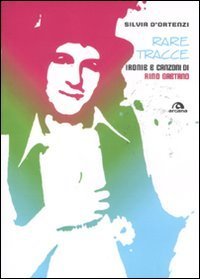 Rare tracce. Ironie e canzoni di Rino Gaetano