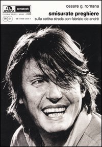 Smisurate preghiere. Sulla cattiva strada con Fabrizio De Andr&eacute;