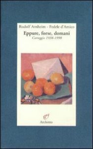 Eppure, forse, domani - Carteggio (1938-1990)
