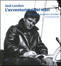 Jack London - L'avventuriero dei mari