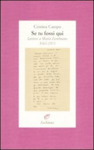 Se tu fossi qui - Lettere a Mar&iacute;a Zambrano 1961-1975