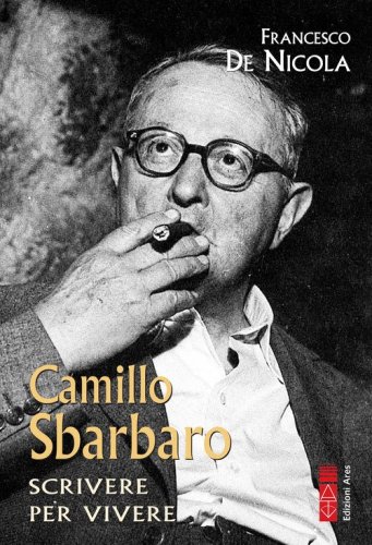 Camillo Sbarbaro. Scrivere per vivere