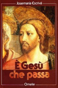 &Egrave; Ges&ugrave; che passa. Omelie