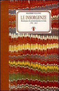 Le insorgenze - Rivoluzione e controrivoluzione in Italia (1792-1815)