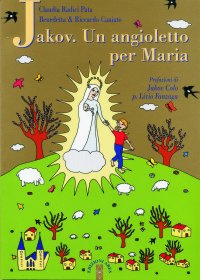 Jakov. Un Angioletto Per Maria. Medjugorje Ra