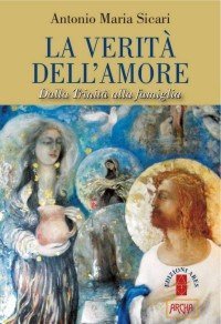 La verit&agrave; dell'amore. Dalla Trinit&agrave; alla famiglia