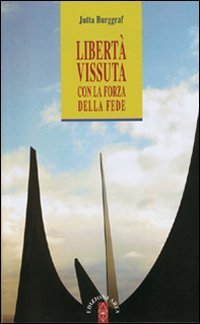 Liberta` Vissuta Con La Forza Della Fede