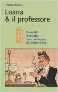 Loana e il professore - Pamphlet illustrato verso un'opera di Umberto Eco