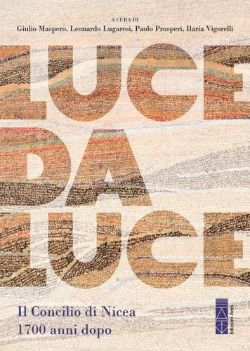 Luce da Luce. Il Concilio di Nicea 1700 anni dopo