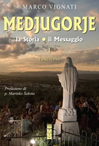 Medjugorje. La storia il messaggio