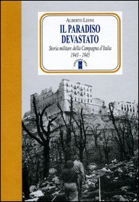 Il paradiso devastato - Storia militare della Campagna d'Italia (1943-1945)