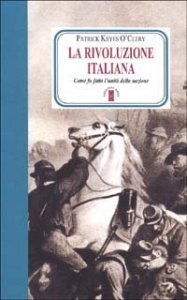 Rivoluzione Italiana. Come Fu Fatta L`unita`