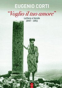 &laquo;Voglio il tuo amore&raquo;. Lettere a Vanda 1947-1951