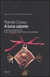 A luna calante. Vitalit&agrave; e prospettive della medicina tradizionale in Sardegna