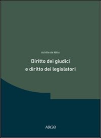 Diritto dei giudici e diritto dei legislatori. Ricerche in tema di teoria delle &laquo;fonti&raquo;