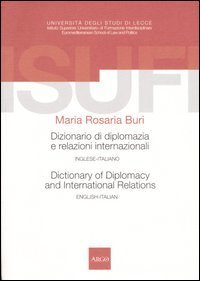 Dizionario di diplomazia e relazioni internazionali&shy;Dictionary of diplomacy and international relations. Inglese-italiano, english-italian