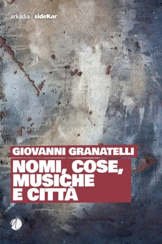 Nomi, cose, musiche e citt&agrave;