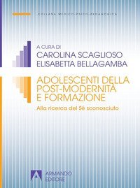Adolescenti della postmodernit&agrave;. Alla ricerca del S&eacute; sconosciuto