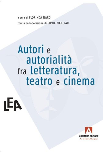 Autori e autorialità fra letteratura, teatro e cinema