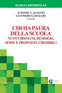 Chi ha paura della scuola. Nuovi bisogni, desideri, sfide e proposte credibili