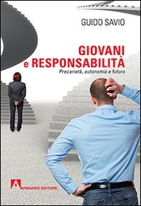 Giovani e responsabilit&agrave;. Precariet&agrave;, autonomia e futuro