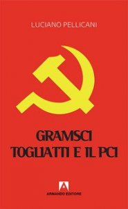 Gramsci, Togliatti e il PCI. Dal moderno &laquo;Principe&raquo; al post-comunismo