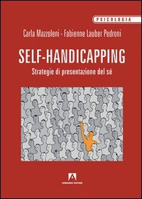 Il self handicapping. Strategia di presentazione di s&eacute;