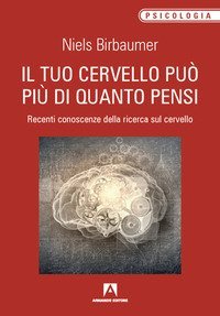 Il tuo cervello pu&ograve; pi&ugrave; di quanto pensi. Recenti conoscenze della ricerca sul cervello