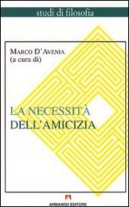 La necessit&agrave; dell'amicizia