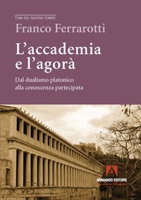 L'accademia e l'agor&agrave;. Dal dualismo platonico alla conoscenza partecipata