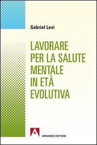 Lavorare per la salute mentale in et&agrave; evolutiva