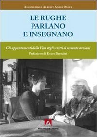 Le rughe parlano ed insegnano. Gli appuntamenti della vita negli scritti di sessanta anziani